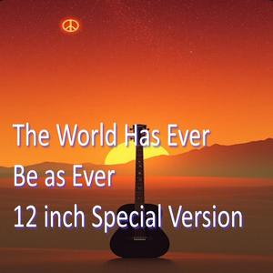 The World Has Ever Be as Ever (12 Inch Special Version)