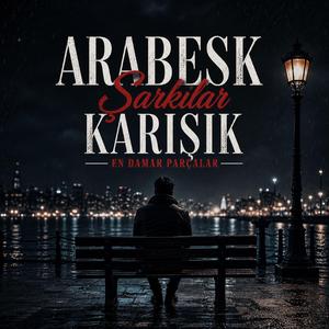 Arabesk Şarkılar Karışık En Damar Parçalar
