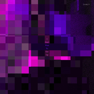 I Don't Want To Get Up