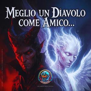 Meglio un Diavolo come Amico...