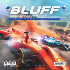 BLUFF (feat. Henrix PGC, KEM THE CREAM & Berzerker)