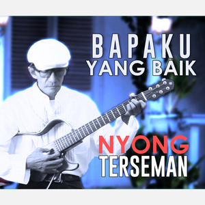 Bapaku Yang Baik