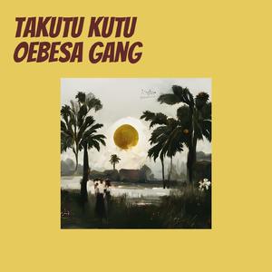 Takutu Kutu Oebesa Gang