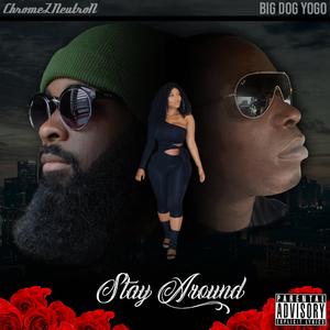 Stay Around (feat. Big Dog Yogo)