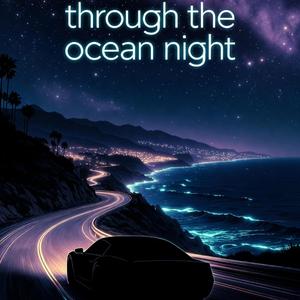 through the ocean night