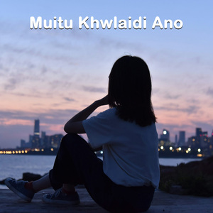 Muitu Khwlaidi Ano