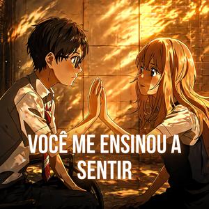 Você Me Ensinou A Sentir (Your Lie in April)