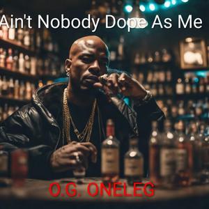 Ain't Nobody Dope As Me