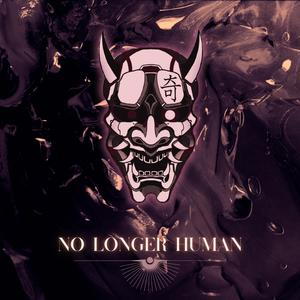 No longer human (feat. Wishyouwere dead)