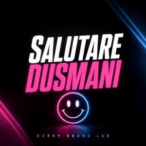 Salutare Dusmani (Manea cu valoare)