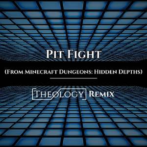 Pit Fight (From Minecraft Dungeons: Hidden Depths) (Theology Remix)