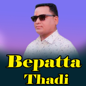 Bepatta Thadi