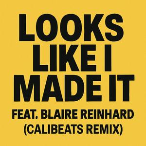 Looks Like I Made It (feat. Blaire Reinhard) (calibeats remix)