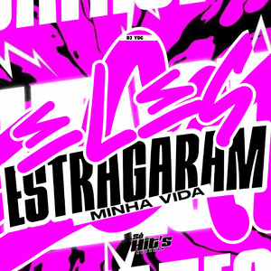 Eles Estragaram Minha Vida