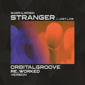 Stranger (feat. Joey Law & OrbitalGroove) (OrbitalGroove Remix)
