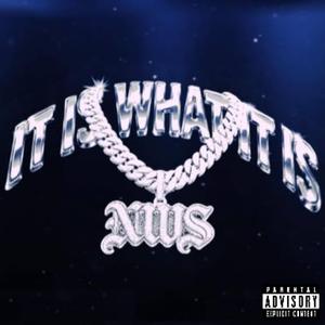 IT IS WHAT IT IS