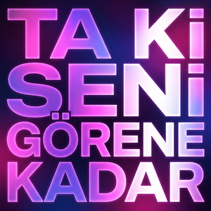 Ta Ki Seni Görene Kadar