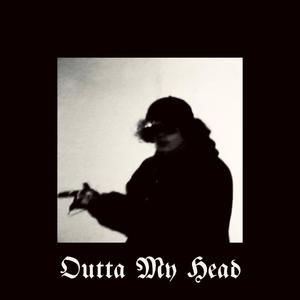 outta my head