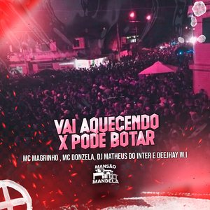 Vai Aquecendo X Pode Botar (feat. Deejhay W.I)