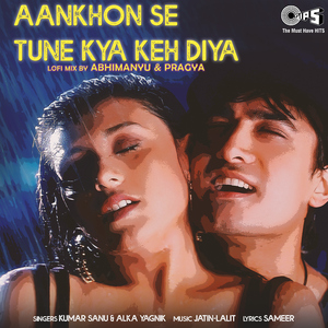 Aankhon Se Tune Kya Keh Diya (Lofi Mix)
