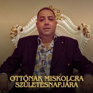 Ottónak Miskolcra születésnapjára