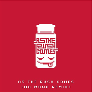 As The Rush Comes (No Mana Remix)