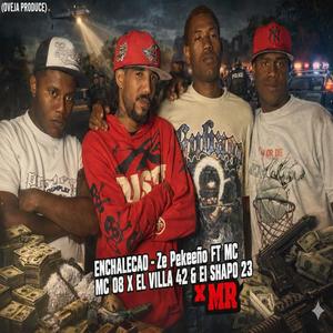ENCHALECAO (feat. El Villa42, Mc 08, EL SHAPO 23 & oveja produce)