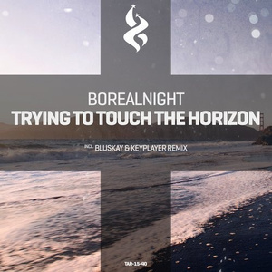 Trying To Touch The Horizon (Bluskay & Keyplayer Remix)