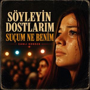 Söyleyin Dostlarım Suçum Ne Benim (80s arabesk)