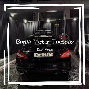 Burak Yeter Tuesday