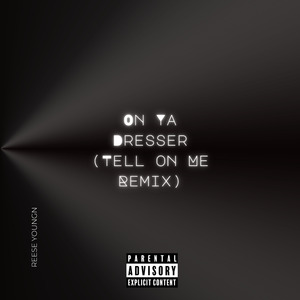 On Ya Dresser (Tell on Me Remix)