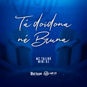 Tá Doidona Né Bruna