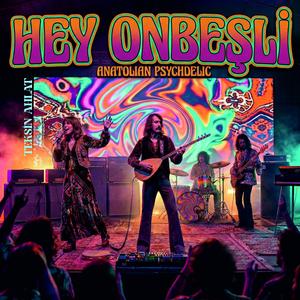 HEY ONBEŞLİ (Anatolian Psychdelic)
