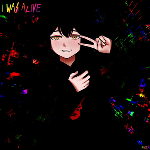I WAS ALIVE