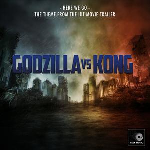 Here We Go (From "Godzilla Vs Kong")