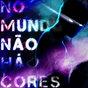No Mundo Não Há Cores