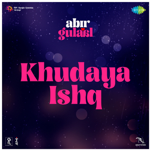 Khudaya Ishq (From "Abir Gulaal")