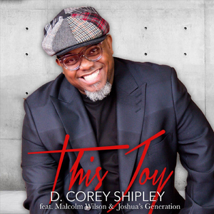 This Joy (feat. Malcolm F. Wilson & Joshua’s Generation)