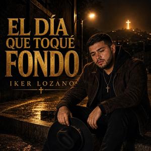 El Día Que Toqué Fondo