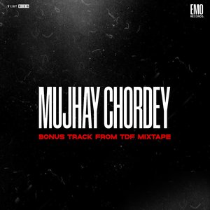 Mujhay Chordey (Bonus track from TDF Mixtape)
