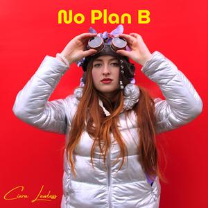 No Plan B