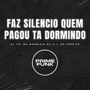 Faz Silencio Quem Pagou Ta Dormindo