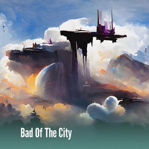 Bad of the City