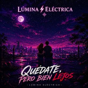Quédate, pero Bien Lejos.