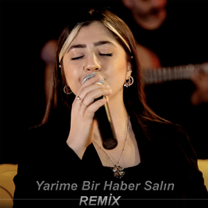 Yarime Bir Haber Salın (Remix)
