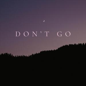 Don't go