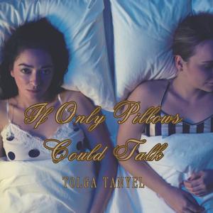 If Only Pillows Could Talk