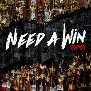 Need a Win (Remix)