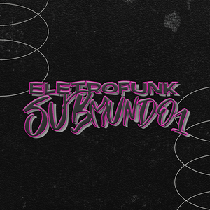 Eletrofunk do Submundo 1