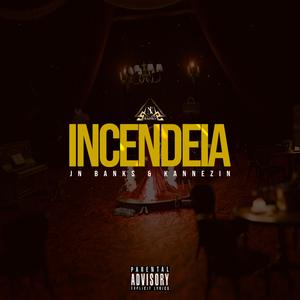 Incendeia (feat. Kannezin)